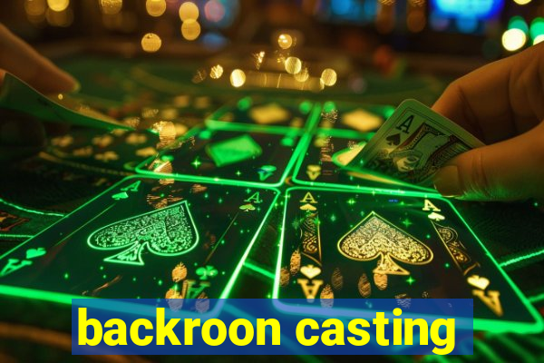 backroon casting